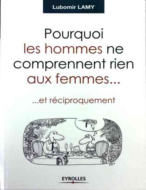 Livrenpoche : Pourquoi les hommes ne comprennent rien aux femmes... Et réciproquement - Lubomir Lamy - Livre