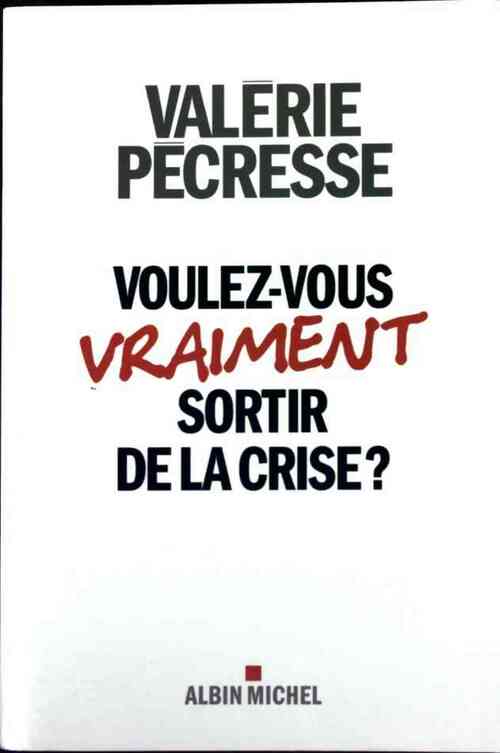 Livrenpoche : Voulez-vous vraiment sortir de la crise ? - Valérie Pécresse - Livre