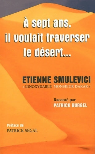 Livrenpoche : A sept ans, il voulait traverser le désert... - Etienne Smulevici - Livre