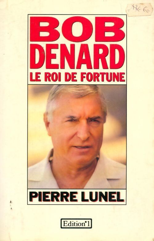 Bob Denard. Le roi de fortune - Pierre Lunel - Livre