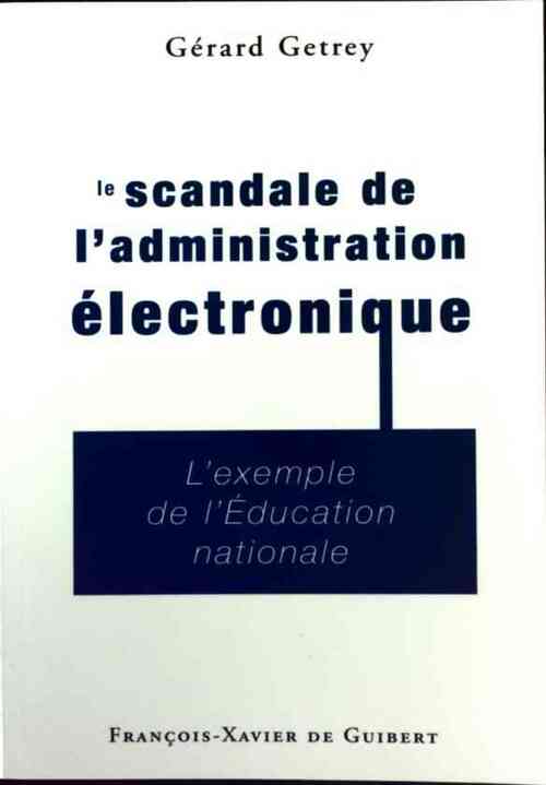 Livrenpoche : Le scandale de l'administration électronique - Gérard Getrey - Livre