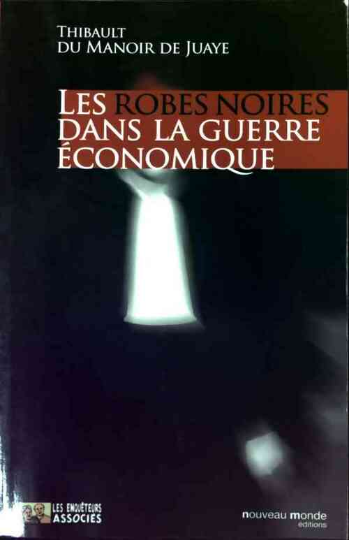 Livrenpoche : Les robes noires dans la guerre économique - Thibault Du Manoir de Juaye - Livre
