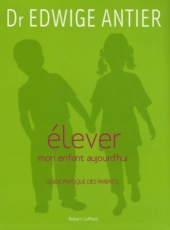 Livrenpoche : Elever mon enfant aujourd'hui - Edwige Antier - Livre