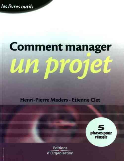 Livrenpoche : Comment manager un projet - Henri-Pierre Maders - Livre