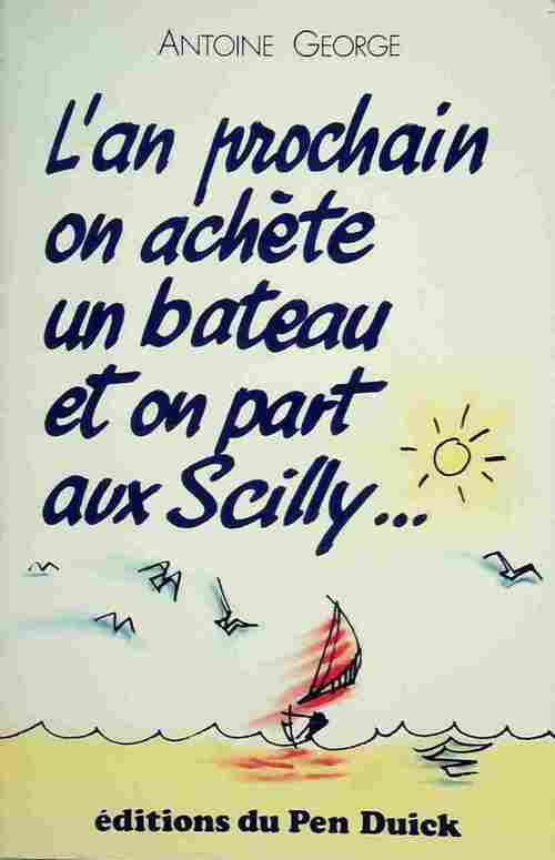 Livrenpoche : L'an prochain on achète un bateau et on part aux Scilly - Antoine George - Livre