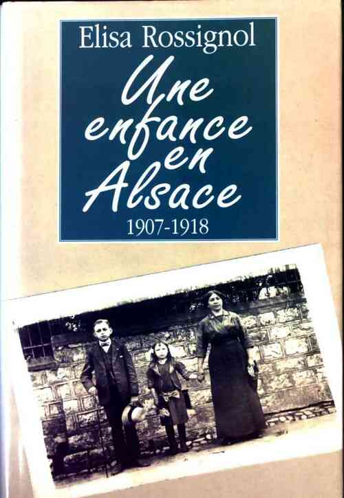 Livrenpoche : Une enfance en Alsace. 1907-1918 - Elisa Rossignol - Livre