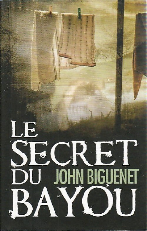 Livrenpoche : Le secret du bayou - John Biguenet - Livre