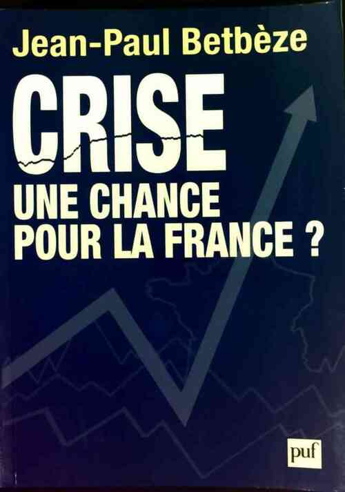 Livrenpoche : Crise. Une chance pour la France ? - Jean-Paul Betbèze - Livre
