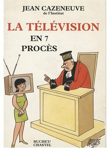 La télévision en 7 procès - Jean Cazeneuve -  Buchet GF - Livre