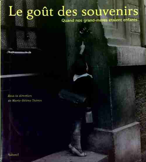 Livrenpoche : Le goût des souvenirs. Quand nos grand-mères étaient enfants - Danielle Aubry - Livre