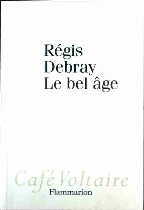 Livrenpoche : Le bel âge - Régis Debray - Livre