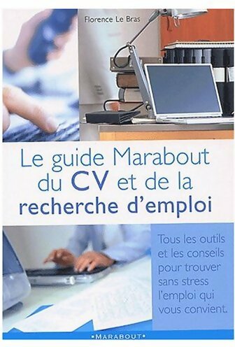 Livrenpoche : Le guide Marabout du CV et de la recherche d'emploi - Florence Le Bras - Livre