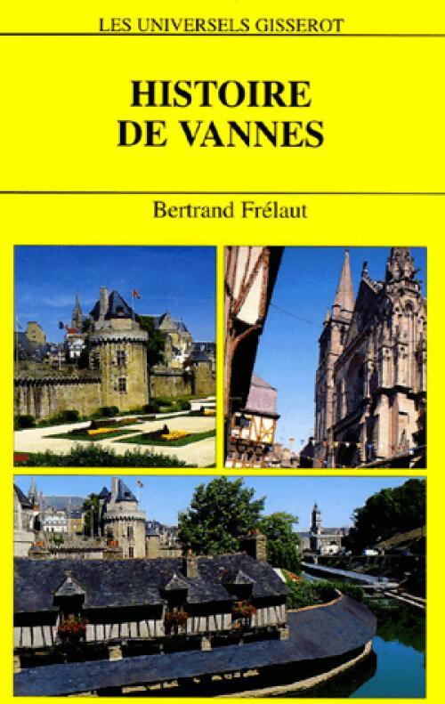 Histoire de Vannes - Bertrand Frélaut - Livre