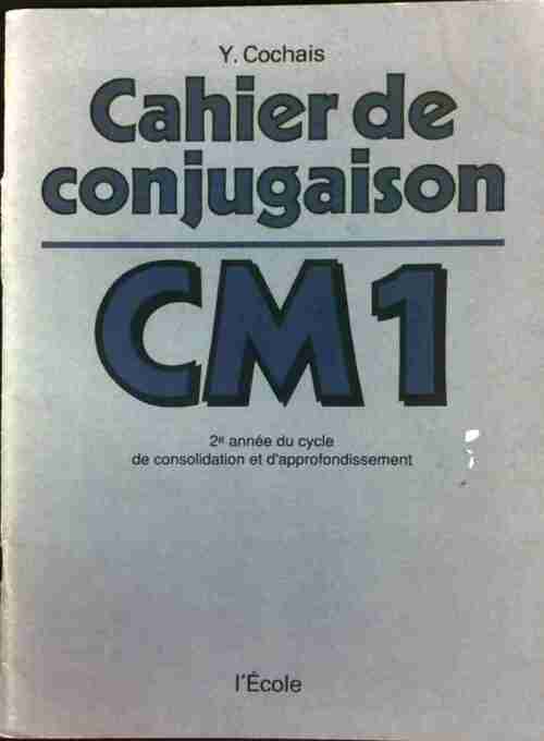 Livrenpoche : Cahier de conjugaison CM1 - Yves Cochais - Livre