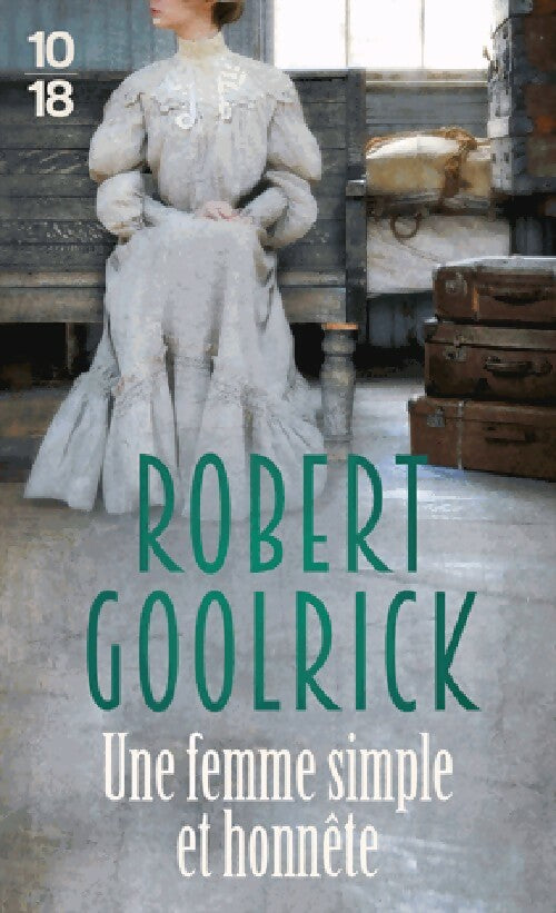Livrenpoche : Une femme simple et honnête - Robert Goolrick - Livre