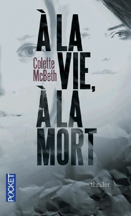 Livrenpoche : A la vie, à la mort - Colette McBeth - Livre