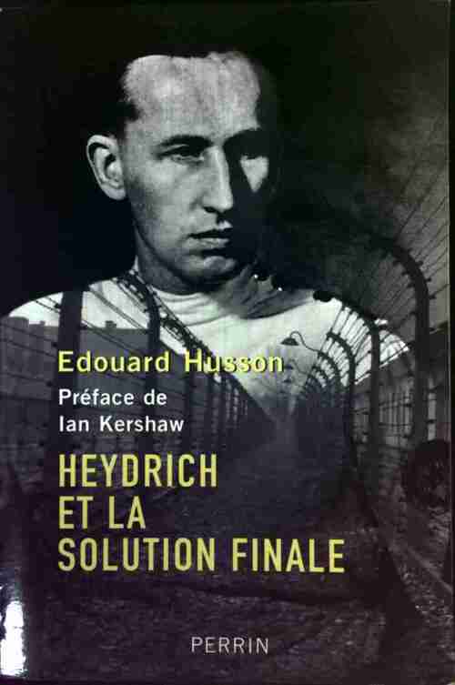 Heydrich et la solution finale - E. Husson - Livre