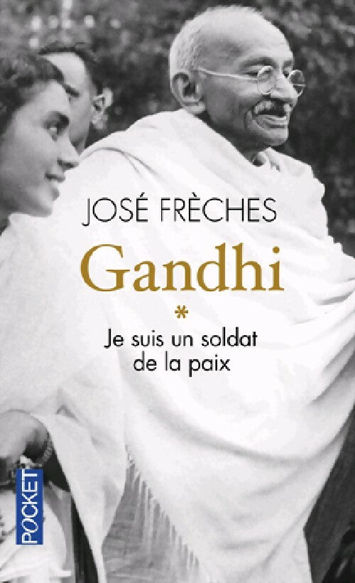 Livrenpoche : Gandhi Tome I : Je suis un soldat de la paix - José Frèches - Livre