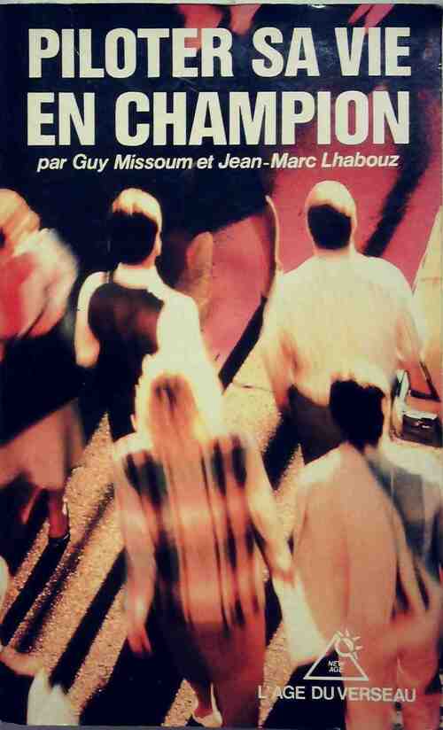 Piloter sa vie de champion - Jean-Marc Lhabouz, Guy Missoum - Livre