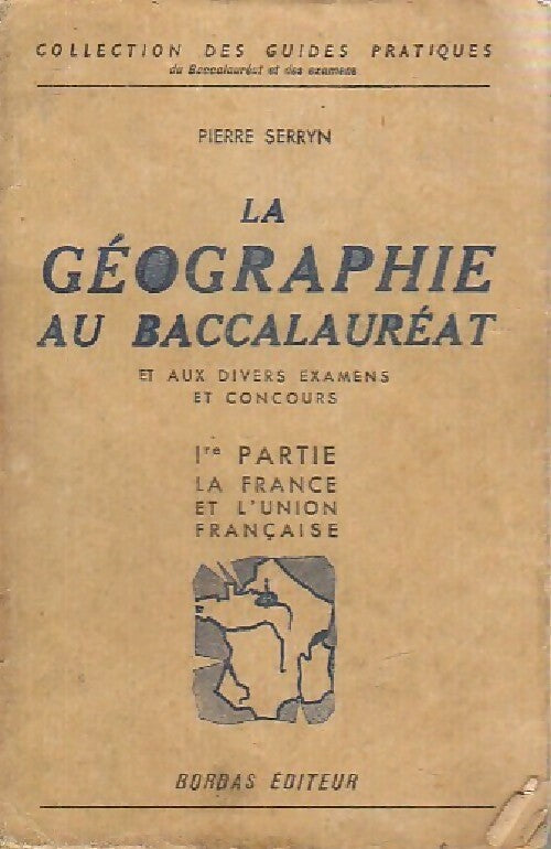 Livrenpoche : La géographie au bacalauréat Tome I - Pierre Serryn - Livre