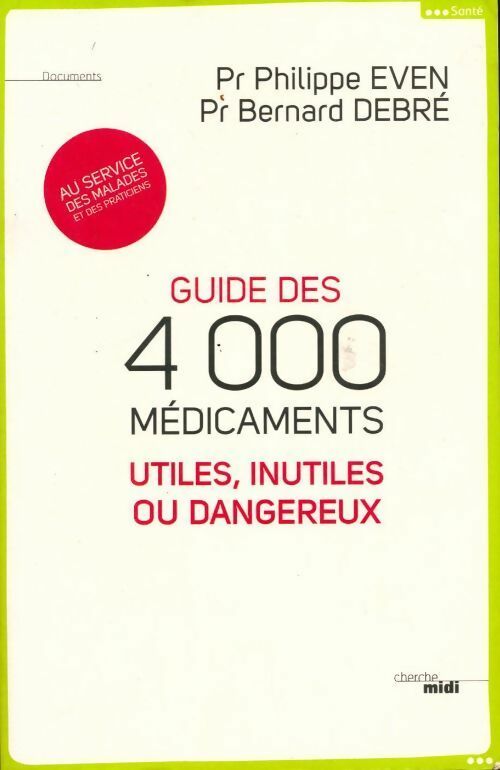 Livrenpoche : Guide des 4000 médicaments utiles, inutiles ou dangereux - Philippe Even - Livre