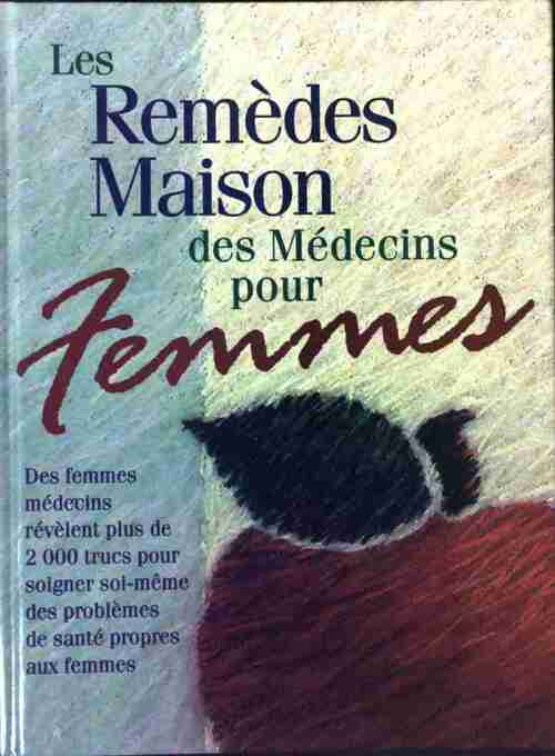 Livrenpoche : Les remèdes maison des médecins pour femmes - Collectif - Livre
