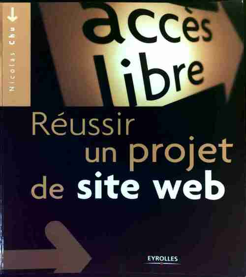Livrenpoche : Réussir un projet de site web - Nicolas Chu - Livre