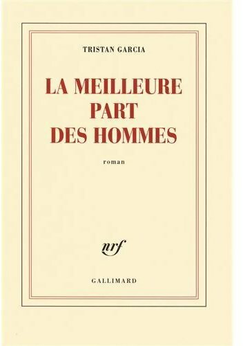 Livrenpoche : La meilleure part des hommes - Tristan Garcia - Livre