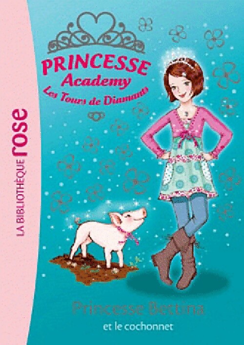 Livrenpoche : Princesse Academy Tome XXXVII : Princesse Bettina et le cochonnet - Vivian French - Livre