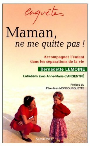 Livrenpoche : Maman, ne me quitte pas ! - Bernadette Lemoine - Livre