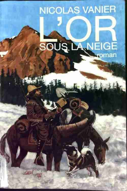 Livrenpoche : L'or sous la neige - Nicolas Vanier - Livre