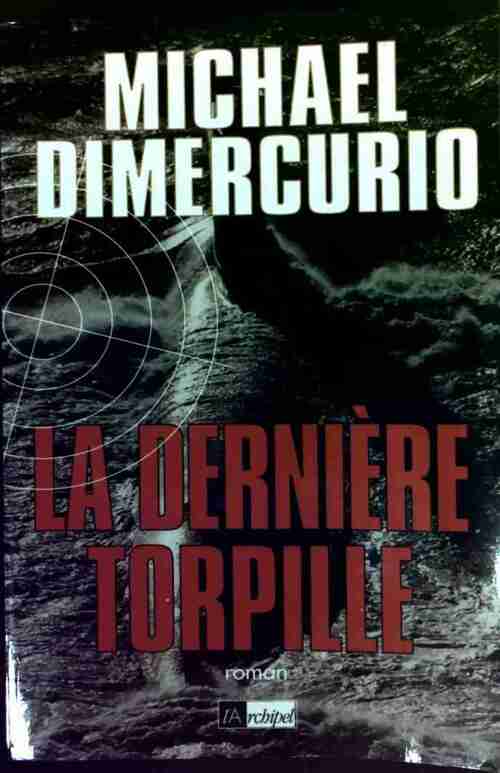 Livrenpoche : La dernière torpille - Michael Dimercurio - Livre