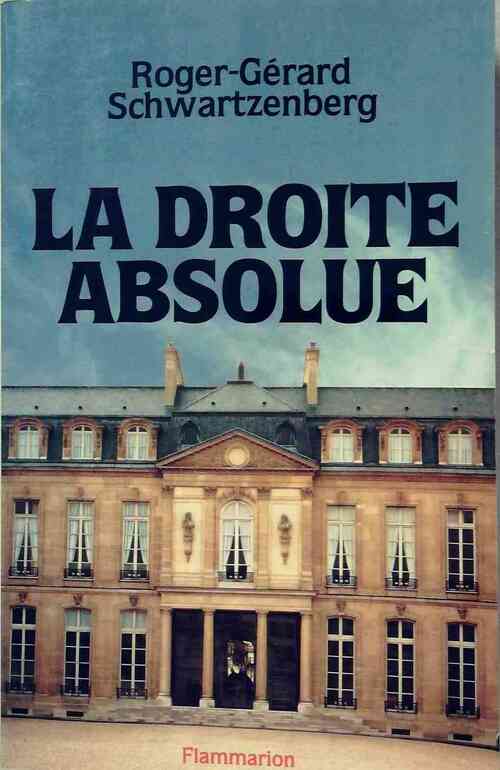 Livrenpoche : La droite absolue - Roger-Gérard Schwartzenberg - Livre