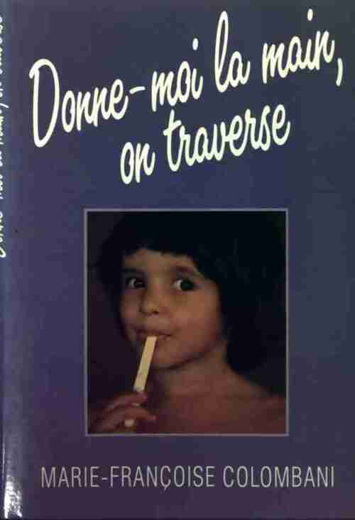Livrenpoche : Donne-moi la main, on traverse - Marie-Françoise Colombani - Livre
