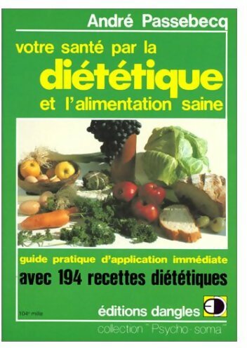 Livrenpoche : Votre santé par la diététique - André Passebecq - Livre