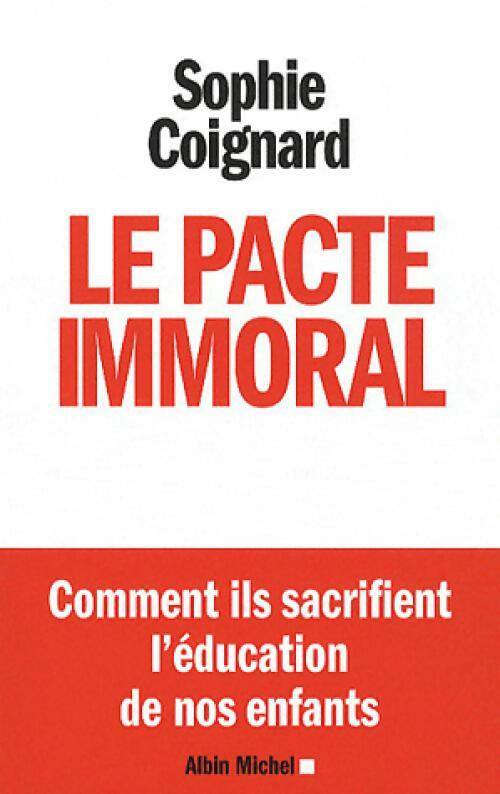 Le pacte immoral - Sophie Coignard -  Albin Michel GF - Livre