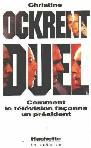Livrenpoche : Duel. Comment la télévision façonne un président - Christine Ockrent - Livre