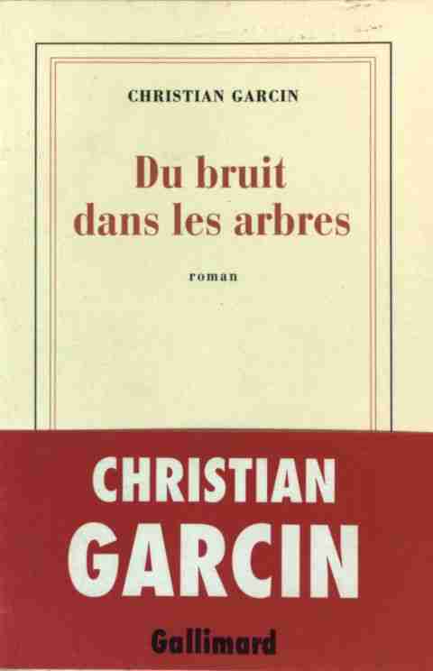 Livrenpoche : Du bruit dans les arbres - Christian Garcin - Livre