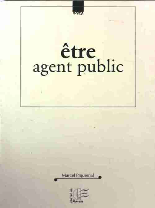 Livrenpoche : Etre agent public - Marcel Piquemal - Livre