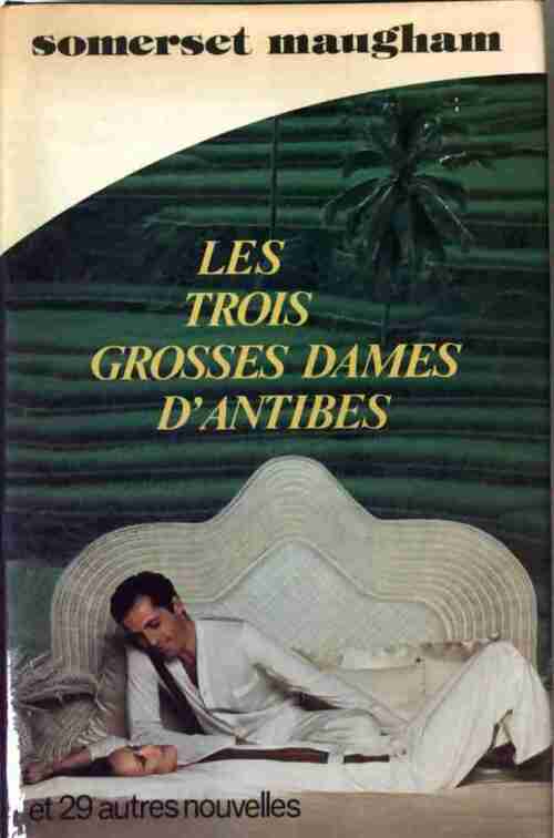 Livrenpoche : Les trois grosses dames d'Antibes - Somerset Maugham - Livre