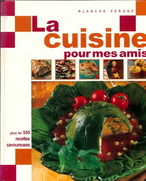 La cuisine pour mes amis - Bergne Blanche -  France Loisirs GF - Livre