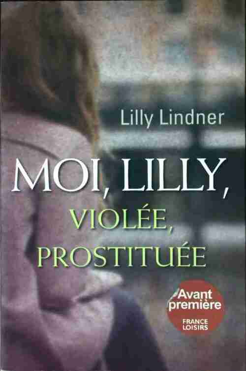 Livrenpoche : Moi, Lilly, violée, prostituée - Lilly Lindner - Livre