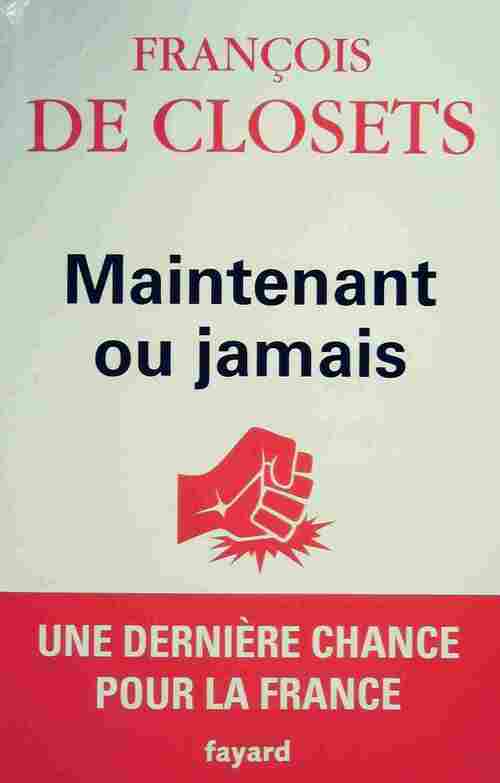 Livrenpoche : Maintenant ou jamais - François De Closets - Livre