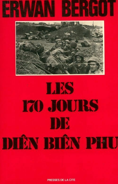 Livrenpoche : Les 170 jours de Dien Bien Phu - Erwan Bergot - Livre
