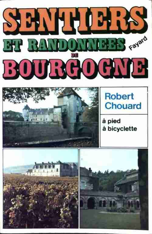 Livrenpoche : Sentiers et randonnées de Bourgogne - Robert Chouard - Livre
