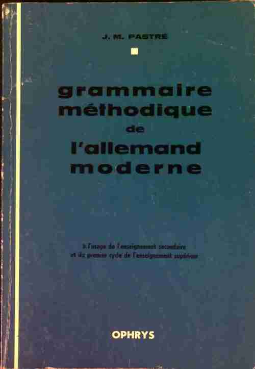 Livrenpoche : Grammaire méthodique de l'allemand moderne - J.-M. Pastré - Livre