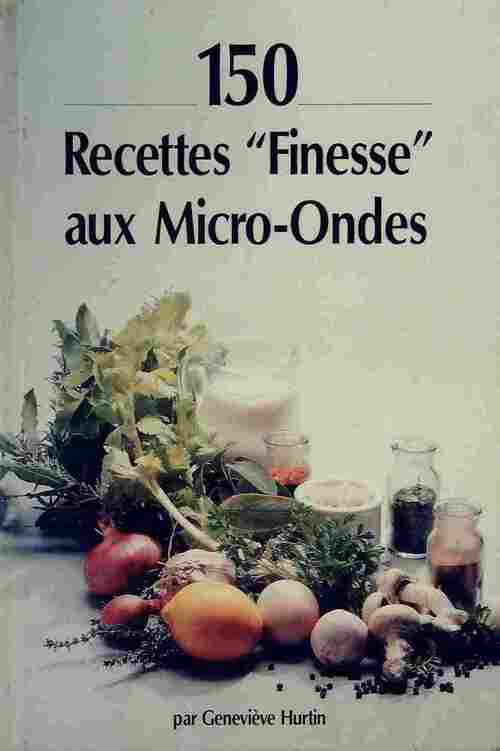 Livrenpoche : 150 recettes finesse aux micro-ondes - Geneviève Hurtin - Livre