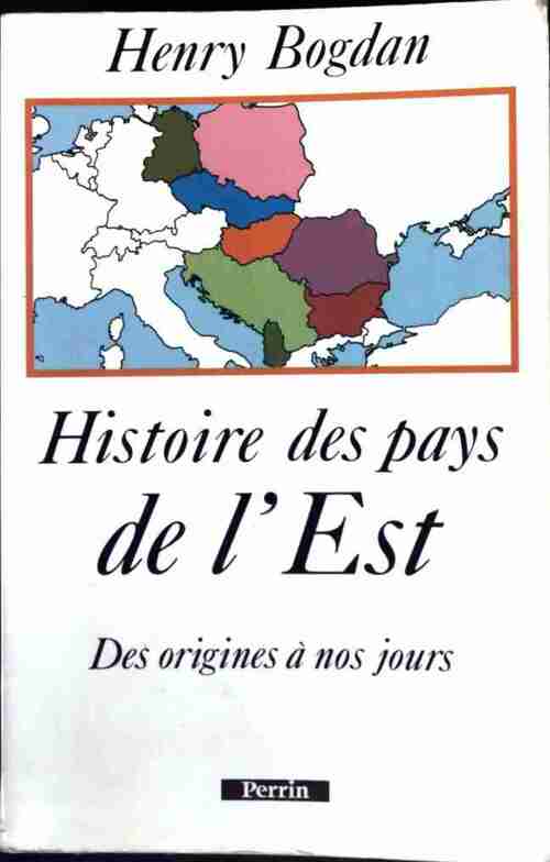 Livrenpoche : Histoire des pays de l'Est, des origines à nos jours - Henry Bogdan - Livre