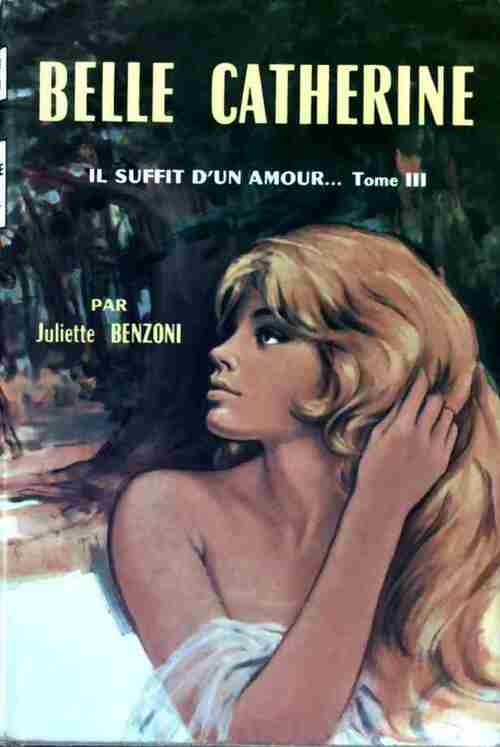 Livrenpoche : Catherine Tome III : Belle Catherine - Juliette Benzoni - Livre