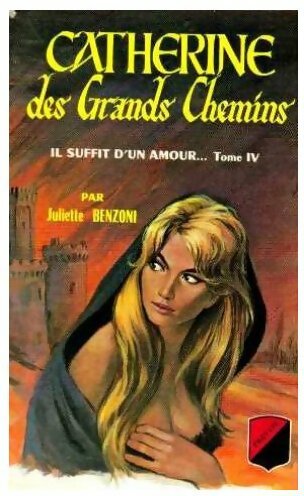 Livrenpoche : Catherine Tome IV : Catherine des grands chemins - Juliette Benzoni - Livre